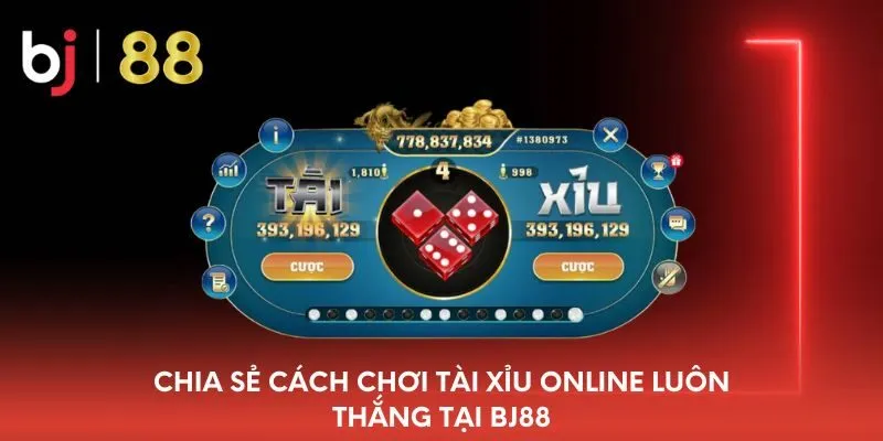 chia-se-cach-choi-tai-xiu-online-luon-thang-tai-bj88