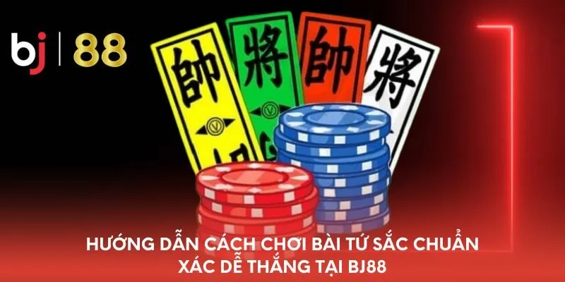 huong-dan-cach-choi-bai-tu-sac-chuan-xac-de-thang-tai-bj88