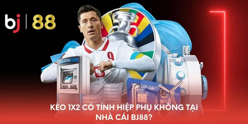 keo-1x2-co-tinh-hiep-phu-khong-ai-nha-cai-bj88